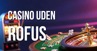 Dansk Casino Uden Rufus Oplev Spil uden Begrænsninger 1256457987 Dansk Casino Uden Rufus Oplev Spil uden Begrænsninger 1256457987
